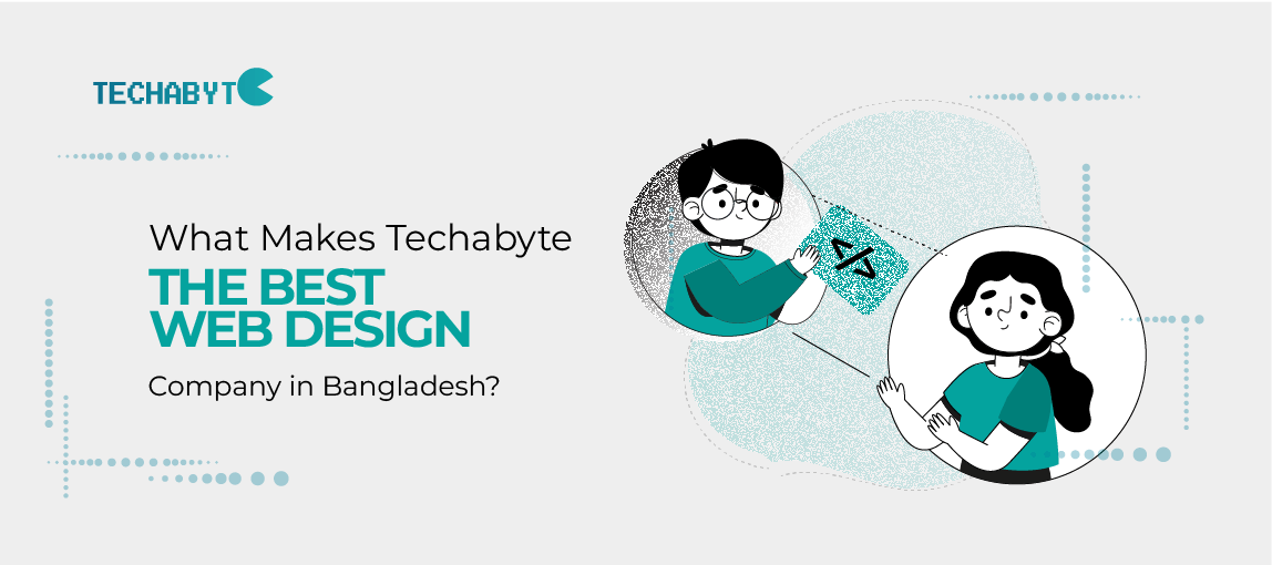 What Makes Techabyte the Best Web Design Company in Bangladesh?