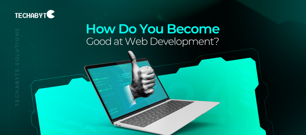 How Do You Become Good at Web Development