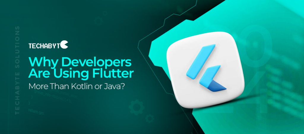 Why Developers Are Using Flutter More Than Kotlin or Java