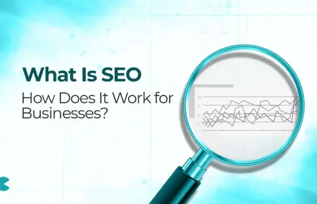 What Is SEO and How Does It Work for Businesses?