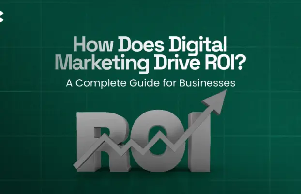 How Does Digital Marketing Drive ROI? A Complete Guide for Businesses