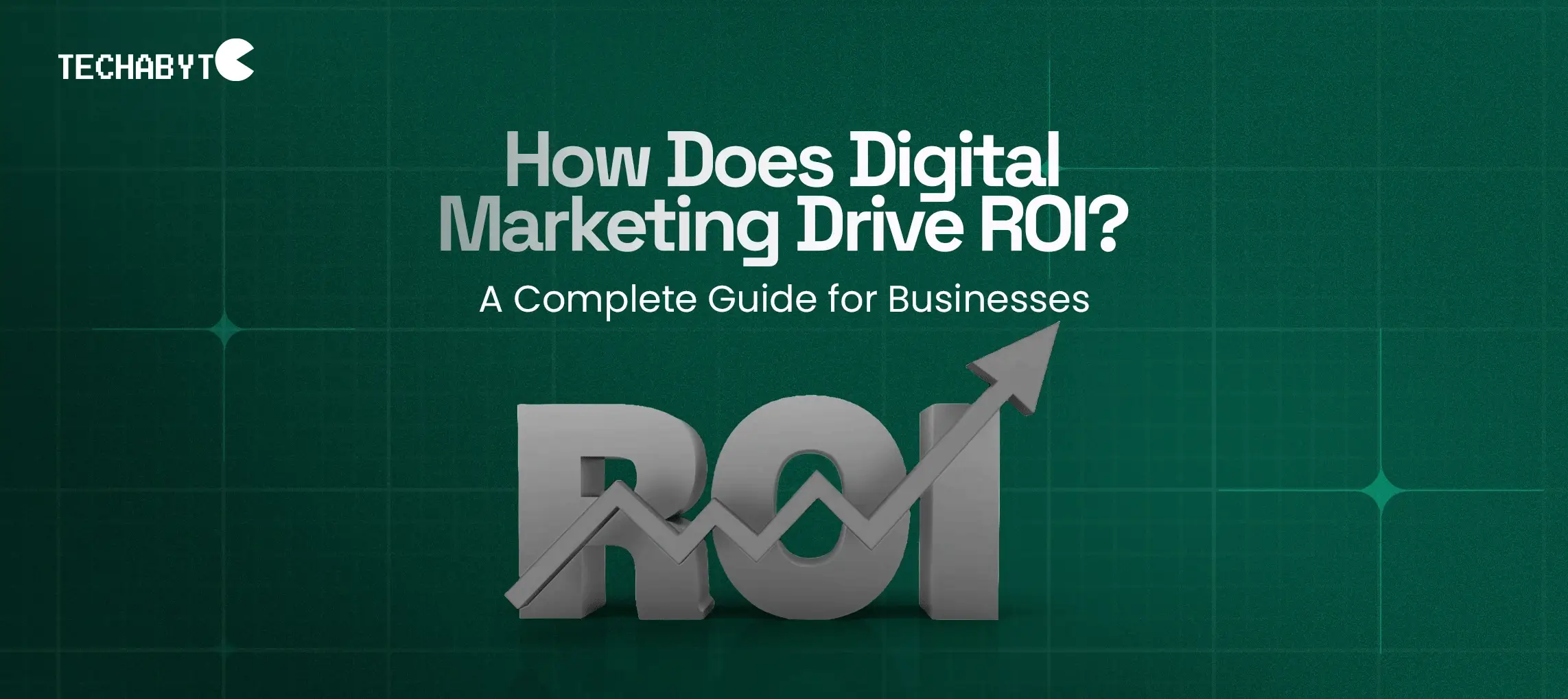 How Does Digital Marketing Drive ROI? A Complete Guide for Businesses