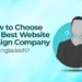 How to choose the best website design company in Bangladesh techabyte