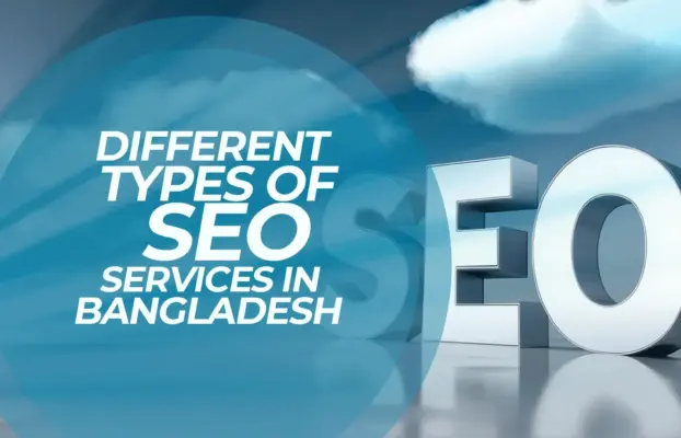 Different Types of SEO Services in Bangladesh: A Complete Guide for Businesses