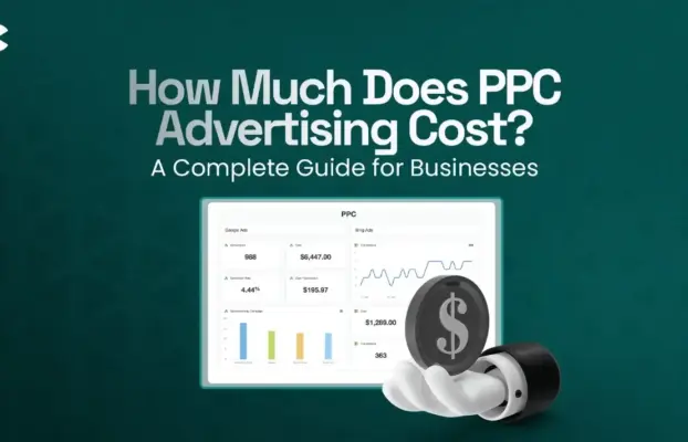 How Much Does PPC Advertising Cost? A Complete Guide for Businesses