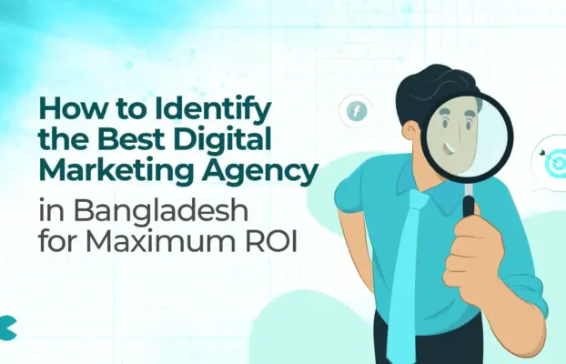 How to Identify the Best Digital Marketing Agency in Bangladesh for Maximum ROI