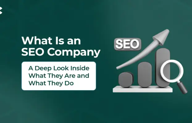 What Is an SEO Company? A Deep Look Inside What They Are and What They Do