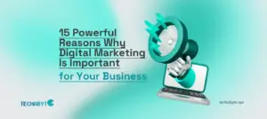 15 Powerful Reasons Why Digital Marketing Is Important for Your Business – Techabyte infographic.
