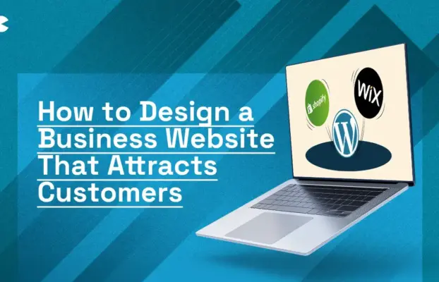 How to Design a Business Website That Attracts Customers