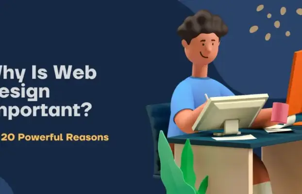 Why Is Web Design Important? 20 Powerful Reasons It Defines Your Online Success