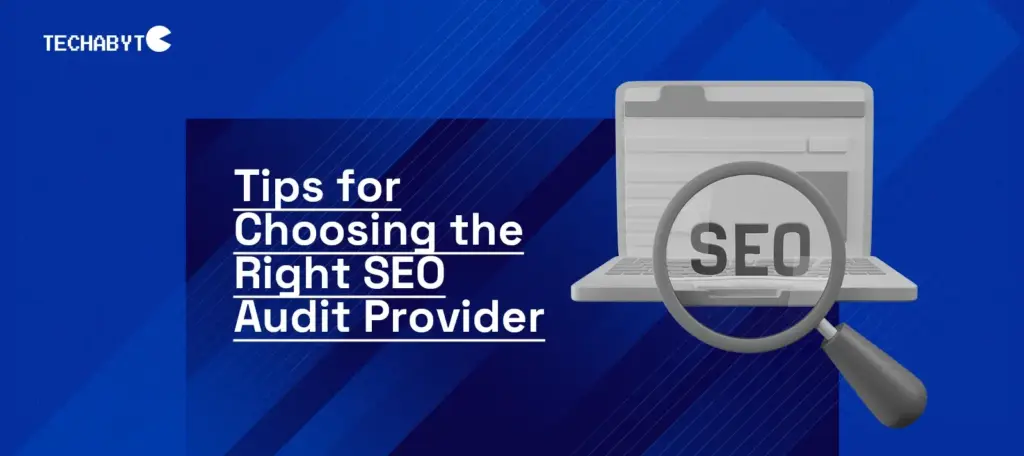Techabyte guide: Tips for choosing the right SEO audit provider with magnifying glass over laptop screen showing “SEO”.