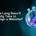 How long does it take to design a website – timeline for website design and development